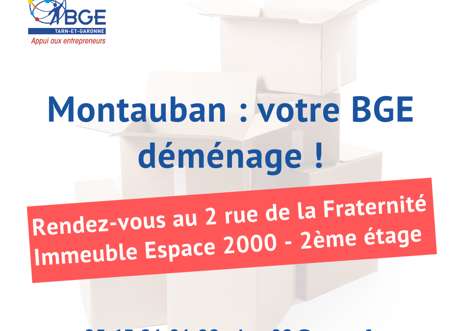 BGE Montauban déménage au 2 rue de la Fraternité