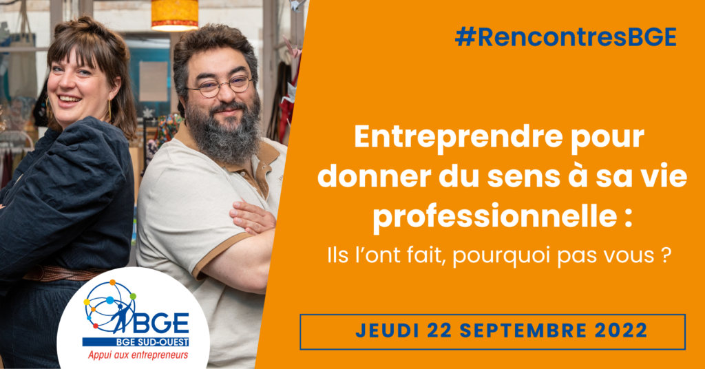 Entreprendre pour donner du sens à sa vie professionnelle : Rencontres BGE du 22 septembre 2022