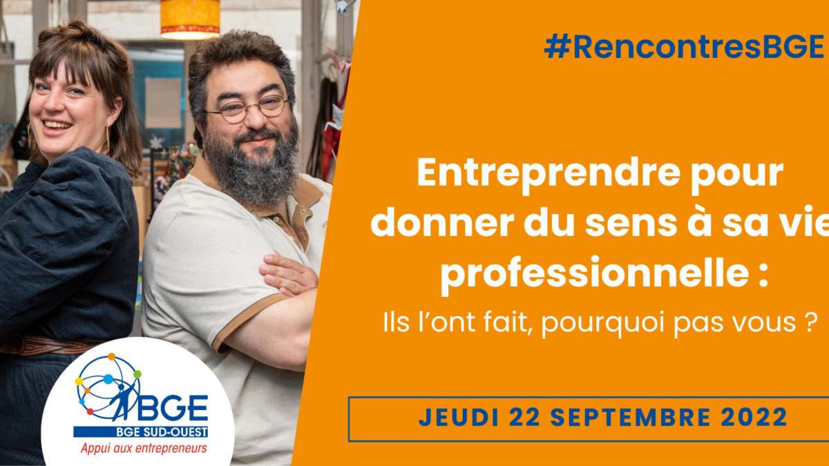 Entreprendre pour donner du sens à sa vie professionnelle : Rencontres BGE du 22 septembre 2022