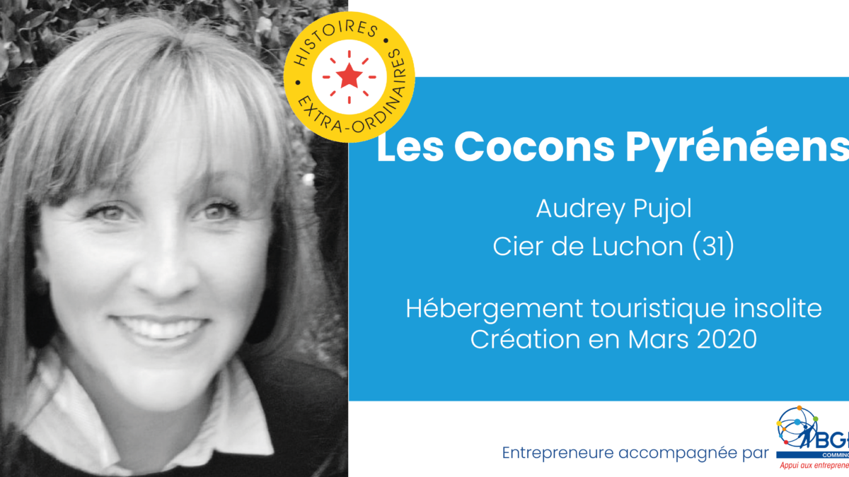 Les Cocons Pyrénéens d'Aydrey Pujol, accompagnée par BGE Comminges