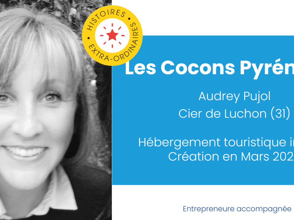 Les Cocons Pyrénéens d'Aydrey Pujol, accompagnée par BGE Comminges