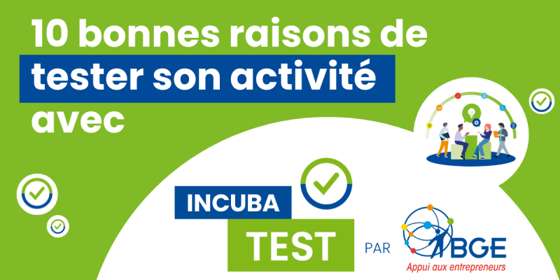 10 bonnes raisons de tester son activité avec Incubatest BGE